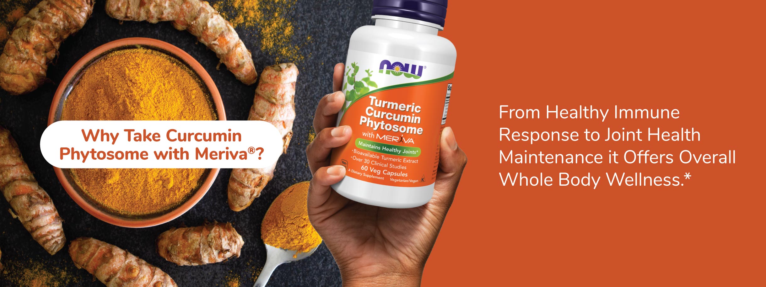 Why Take Curcumin Phytosome with Meriva®? From a healthy immune response to joint health maintenance, NOW® Turmeric Curcumin Phytosome with Meriva® offers overall whole body wellness.* 